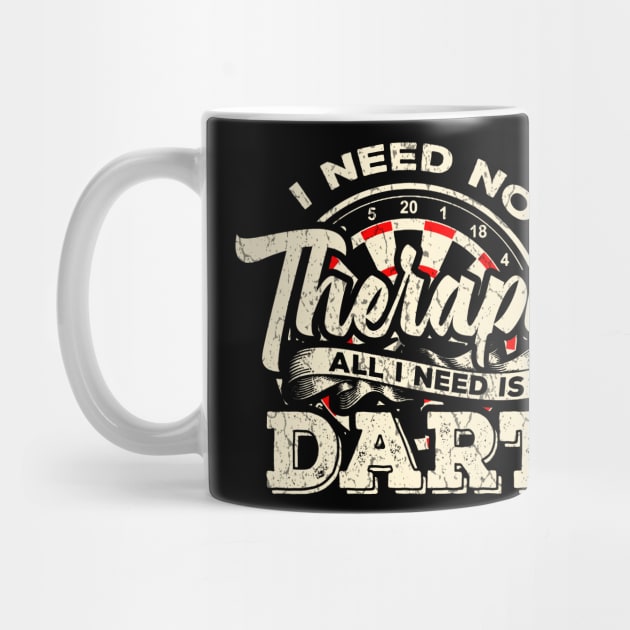 Darts I need no Therapy I need Dart Funny Gift by MrTeee